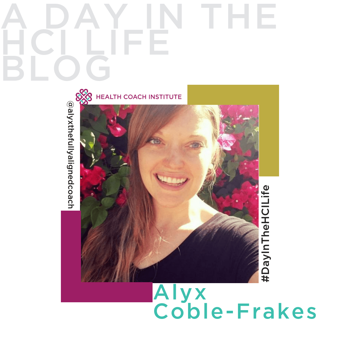 A Day In The HCI Life With Health Coach Alyx Coble-Frakes
