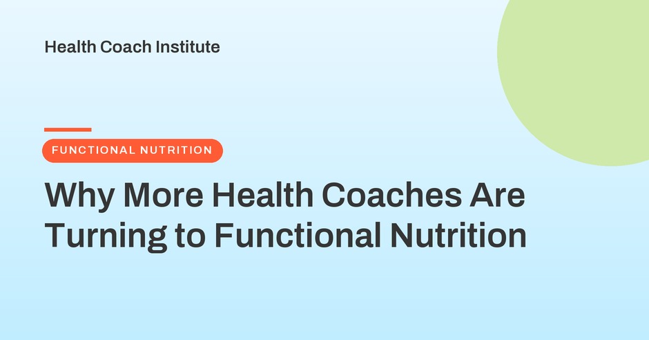 Why More Health Coaches Are Turning to Functional Nutrition