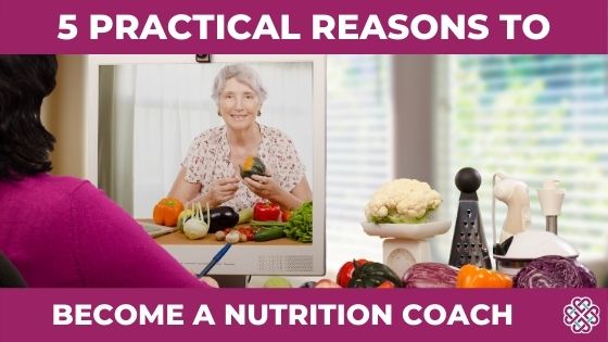 5 Practical Reasons Why You Should Become A Nutrition Coach